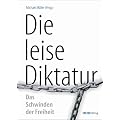 Die leise Diktatur - Das Schwinden der Freiheit