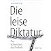 Die leise Diktatur - Das Schwinden der Freiheit