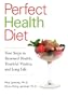 Perfect Health Diet: Four Steps to Renewed Health, Youthful Vitality, and Long Life