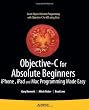 Objective-C for Absolute Beginners: iPhone and Mac Programming Made Easy