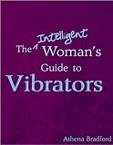 The Intelligent Woman's Guide to Vibrators