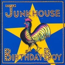 Junkhouse - Birthday Boy - Zortam Music