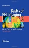 Basics of PET Imaging: Physics, Chemistry, and Regulations