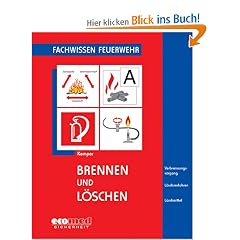 Brennen und L�schen: Verbrennungsvorgang - L�schverfahren - L�schmittel. inklusive der Anforderungen aus neuen Normen und Vorschriften