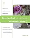 How to Start a Home-Based Event Planning Business, 2nd (Home-Based Business Series)