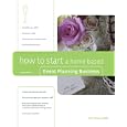 How to Start a Home-Based Event Planning Business, 2nd (Home-Based Business Series)