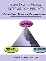 Female Domestic Violence Intervention Project: Education, Choices, Empowerment