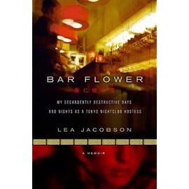 Bar Flower: My Decadently Destructive Days and Nights As a Tokyo Nightclub Hostess