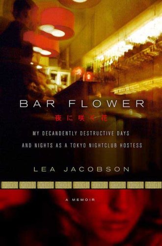City Travel Guides Discounted  Books : Bar Flower: My Decadently Destructive Days & Nights as a Tokyo Nightclub Hostess
