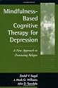 Mindfulness-Based Cognitive Therapy for Depression: A New Approach to Preventing Relapse