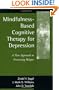 Mindfulness-Based Cognitive Therapy for Depression: A New Approach to Preventing Relapse