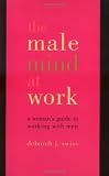 41r4v7ydJKL. SL160  The Male Mind at Work: A Womans Guide to Working with Men