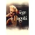 Le si�ge de Bogota : Suivi de Histoire tragique de l'homme qui tombait amoureux dans les a�roports
