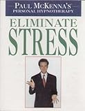 Paul McKennas Personal Hypnotherapy: Eliminate Stress