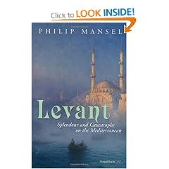 Levant: Splendour and Catastrophe on the Mediterranean