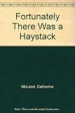 Fortunately there was a haystack