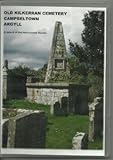 Old Kilkerran cemetery, Campbeltown, Argyll : a record of the monuments therein