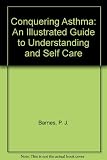 Conquering asthma : an illustrated guide to understanding and self care for adults and children