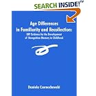 Click here to buy Age Differences in Familiarity And Recollection: Erp Evidence... by  Daniela Czernochowski.