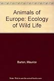 Animals of Europe : the ecology of the wildlife