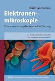 Elektronenmikroskopie: Eine anwendungsbezogene Einf&uuml;hrung - Christian Colliex