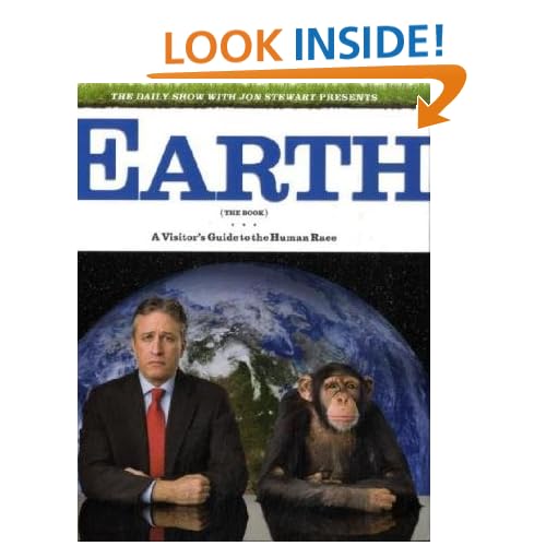 The Daily Show with Jon Stewart Presents Earth (The Book): A Visitor's Guide to the Human Race