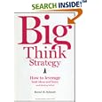 Big Think Strategy: How to Leverage Bold Ideas and Leave Small Thinking Behind