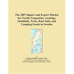 The 2007 Import and Export Market for Textile Tarpaulins, Awnings, Sunblinds, Tents, Boat Sails, and Camping Goods in Sweden