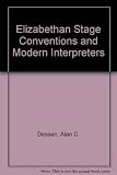 Elizabethan stage conventions and modern interpreters