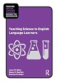 Teaching Science to English Language Learners (Teaching English Language Learners Across the Curriculum)