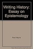 Writing history : essay on epistemology