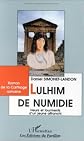 Lulhim de Numidie: Heurs et tourments d'un jeune affranchi : roman de la Carthage romaine