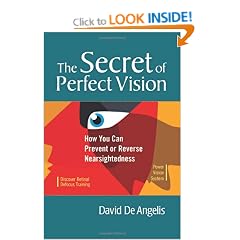 The Secret of Perfect Vision: How You Can Prevent and Reverse Nearsightedness