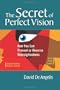 The Secret of Perfect Vision: How You Can Prevent and Reverse Nearsightedness