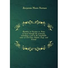 Rambles in Yucatan or, Notes of travel through the peninsula, including a visit to the remarkable ruins of Chi-Chen, Kabah, Zayi, and Uxmal. v.2