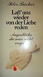 Lass uns wieder von der Liebe reden. Augenblicke, die man nicht vergisst-