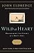 Search : Wild at Heart: Discovering the Secret of a Man's Soul