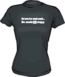 41r5oIih8eL. SL160  God Must Love Stupid People He Made SO Many Womens tee Shirt in 6 Colors Small thru XL