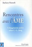 Rencontres avec l\'âme : L\'imagination active selon C.G. Jung.