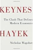 Keynes Hayek: The Clash that Defined Modern Economics