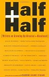 Half and Half: Writers on Growing Up Biracial and Bicultural