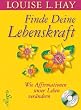 Finde Deine Lebenskraft: Wie Affirmationen unser Leben ver�ndern