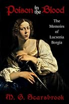 Poison In The Blood: The Memoirs of Lucrezia Borgia-From Free Kindle Books Library Click to Download Free Kindle Book -> Poison In The Blood: The Memoirs of Lucrezia Borgia