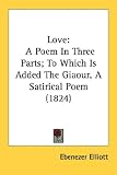 Love: A Poem in Three Parts; To Which Is Added the Giaour, a Satirical Poem (1824)