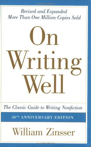 On Writing Well - 30th Anniversary Edition: The Classic Guide to Writing Nonfiction