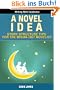 A Novel Idea: Learn Plotting, Dialogue, Scene Development & Characterization in Under One Hour (Education & Reference for Writing & Publishing Fiction)