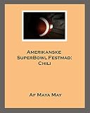 Amerikanske SuperBowl Festmad: Chili (Danish Edition)