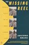 The Missing Reel: The Untold Story of the Lost Inventor of Moving Pictures