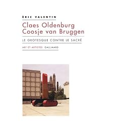 Claes Oldenburg ; Coosje van Bruggen : Le grotesque contre le sacr�