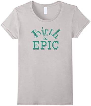 Women's Birth Is Epic Positive Birthing Fan Advocacy Doula T Shirt XL Silver